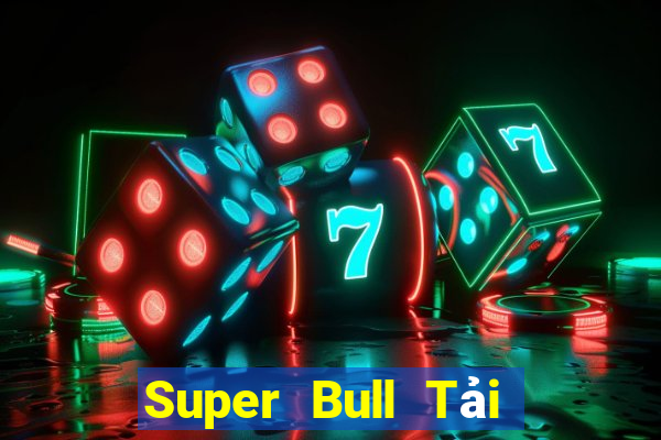 Super Bull Tải về và cài đặt