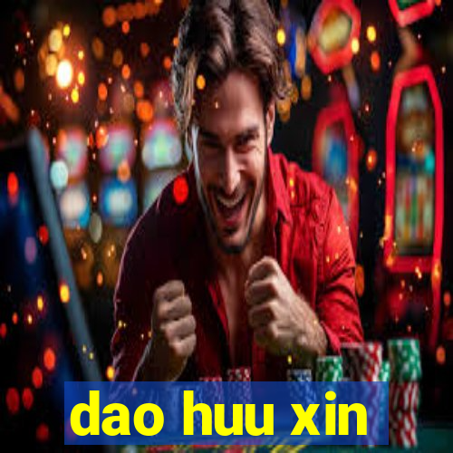 dao huu xin