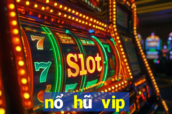 nổ hũ vip đổi thưởng