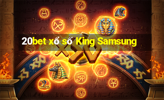 20bet xổ số King Samsung