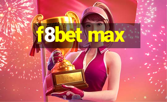 f8bet max