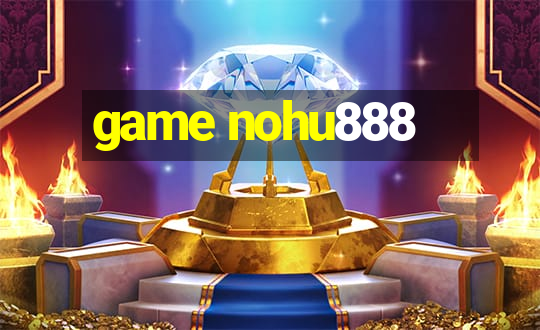 game nohu888