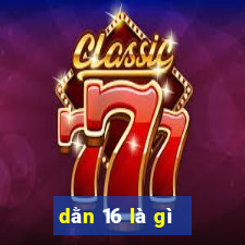 dằn 16 là gì