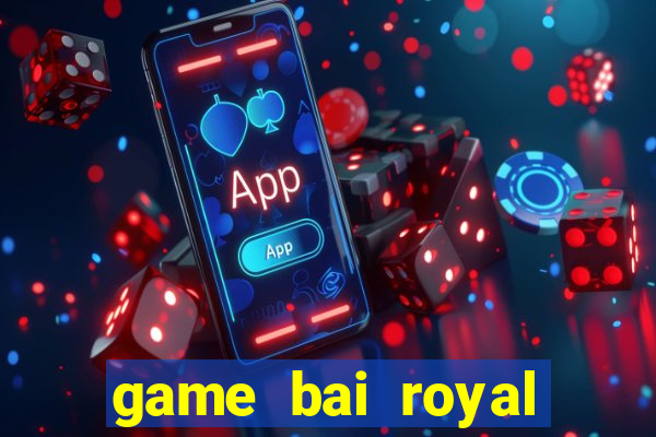 game bai royal club ios