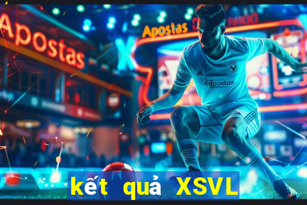 kết quả XSVL ngày 9