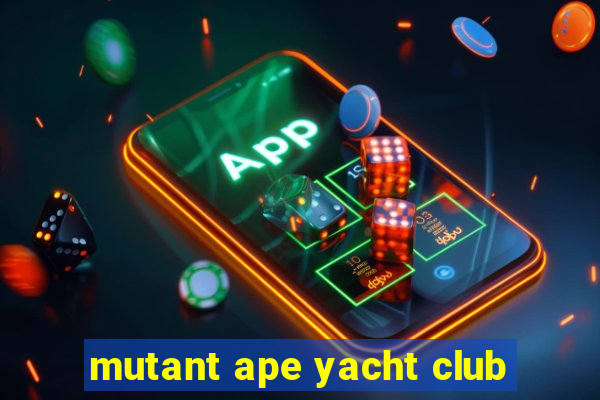 mutant ape yacht club