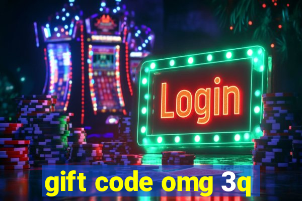 gift code omg 3q