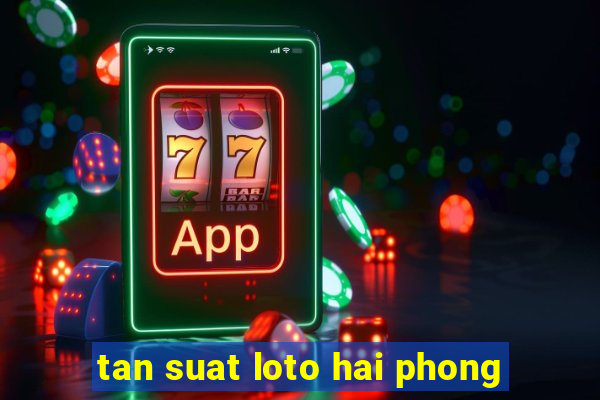 tan suat loto hai phong