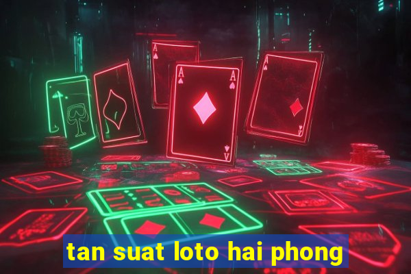 tan suat loto hai phong