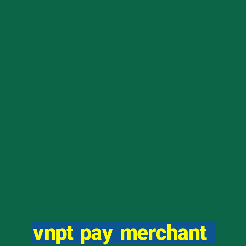 vnpt pay merchant