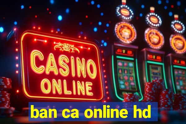 ban ca online hd