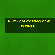 việc làm casino campuchia