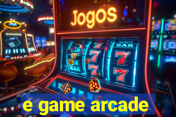 e game arcade