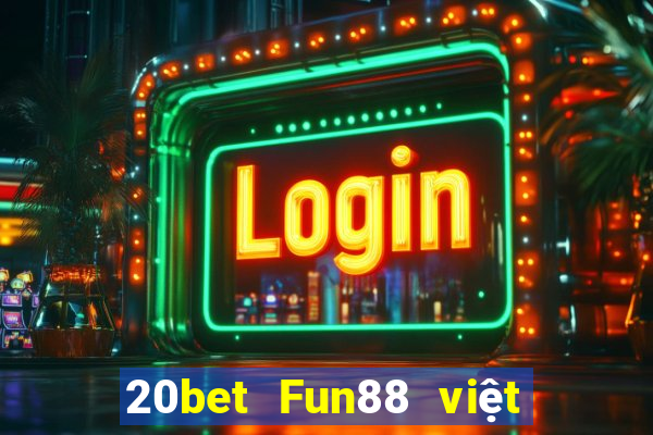 20bet Fun88 việt nam xổ số