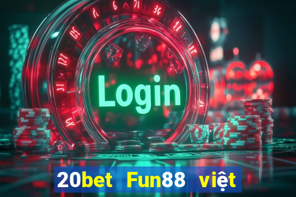 20bet Fun88 việt nam xổ số