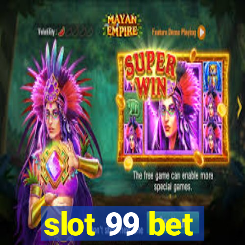 slot 99 bet