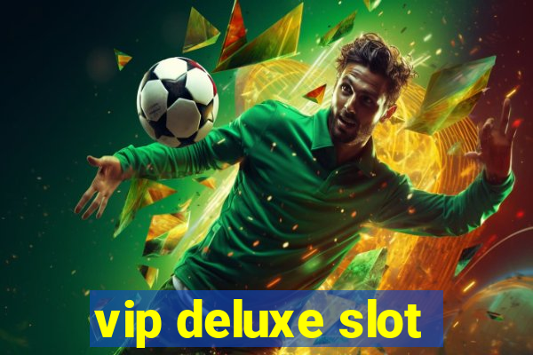 vip deluxe slot