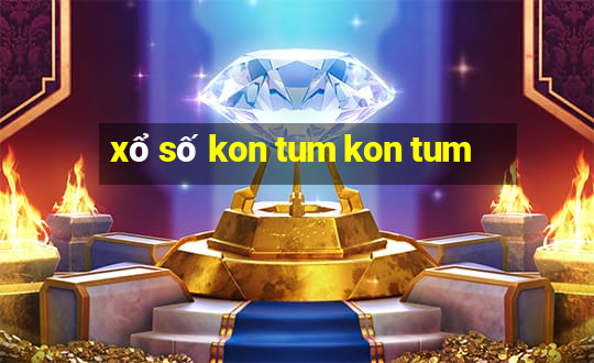 xổ số kon tum kon tum