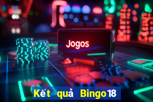 Kết quả Bingo18 thứ Ba