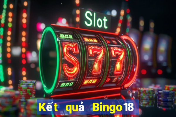 Kết quả Bingo18 thứ Ba