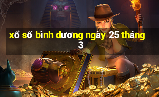 xổ số bình dương ngày 25 tháng 3