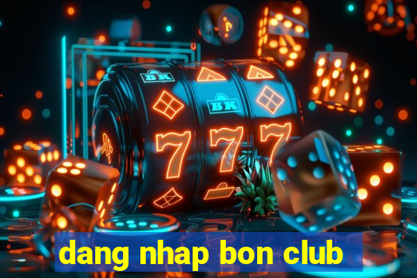 dang nhap bon club