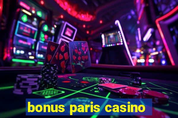 bonus paris casino