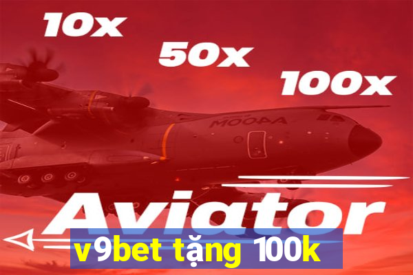 v9bet tặng 100k