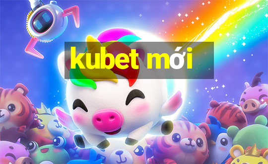 kubet mới