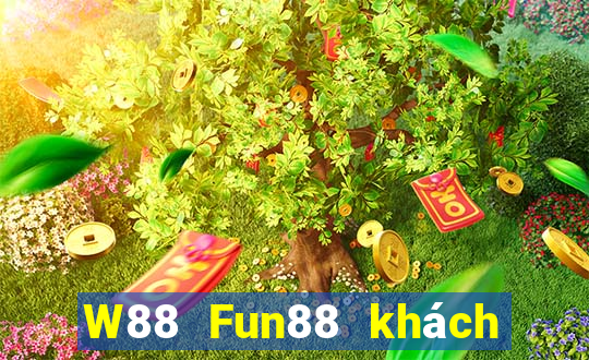 W88 Fun88 khách hàng đại phát hoàng kim Edition