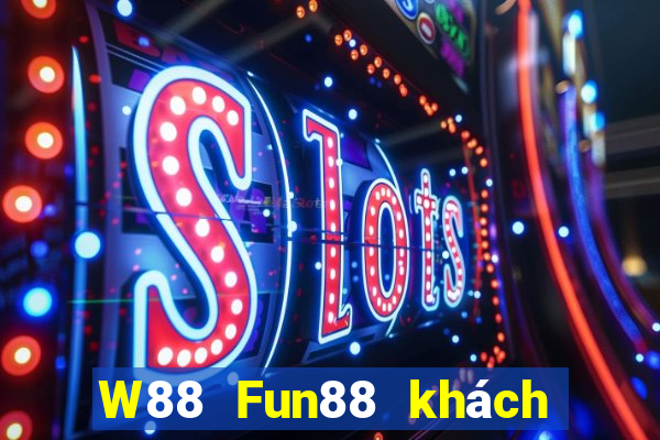 W88 Fun88 khách hàng đại phát hoàng kim Edition