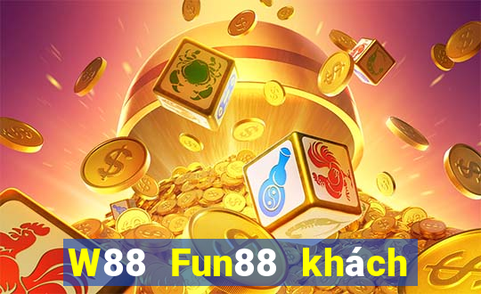 W88 Fun88 khách hàng đại phát hoàng kim Edition