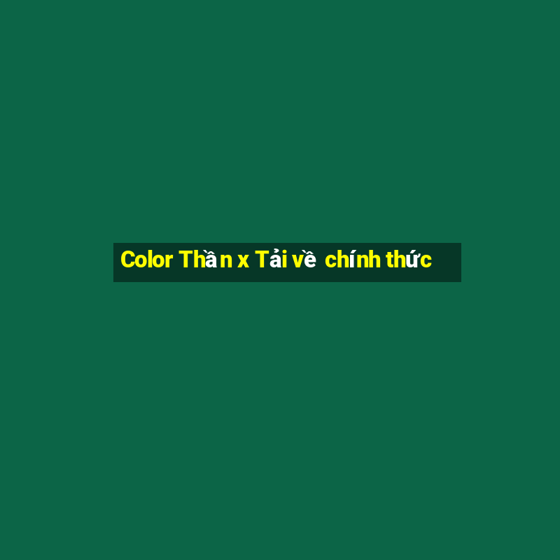 Color Thần x Tải về chính thức