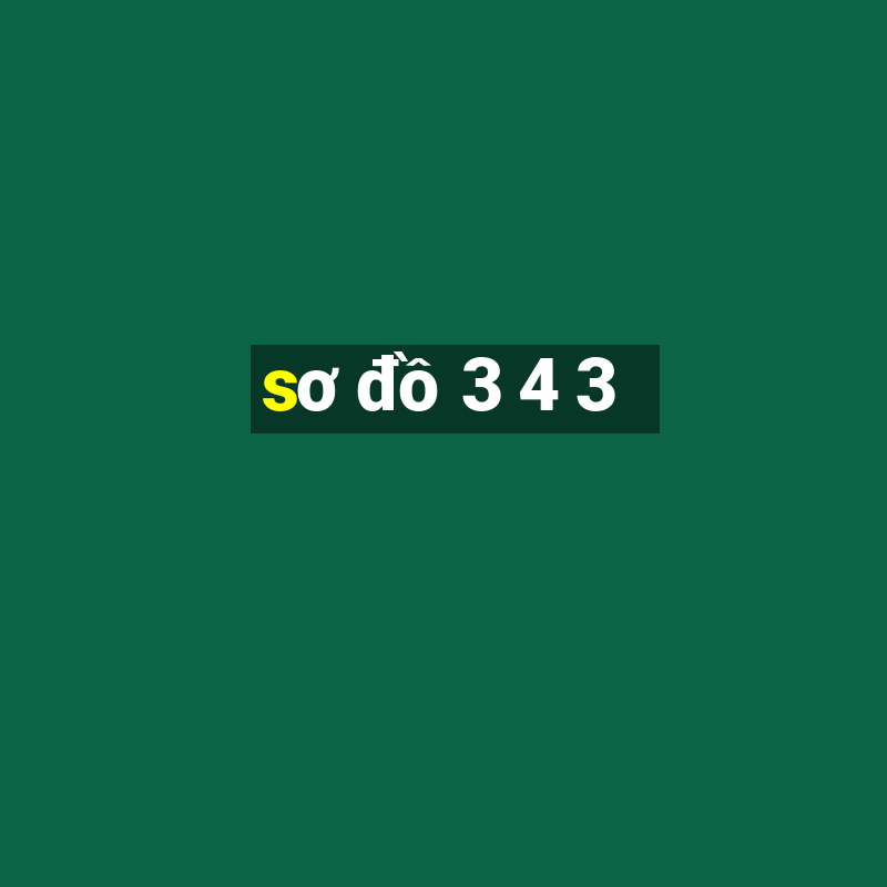 sơ đồ 3 4 3