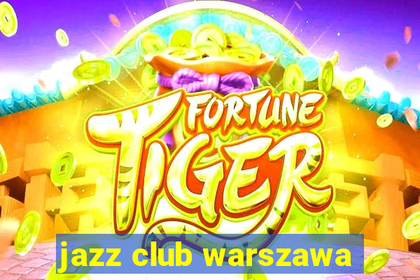 jazz club warszawa