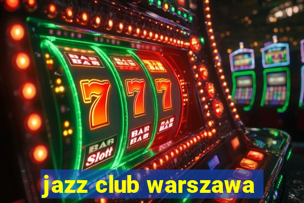 jazz club warszawa