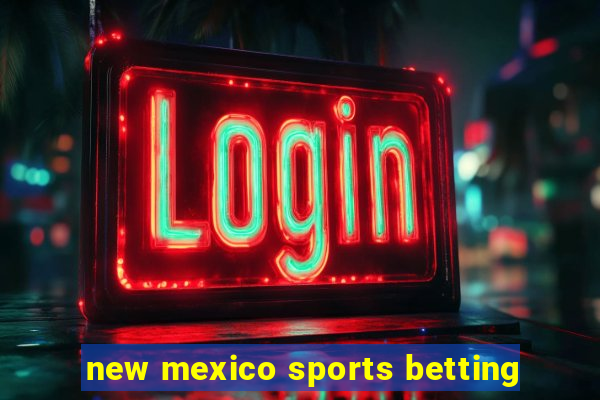 new mexico sports betting