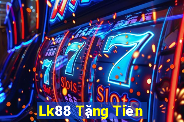 Lk88 Tặng Tiền