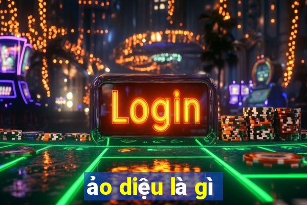 ảo diệu là gì