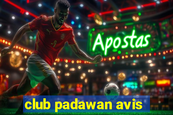 club padawan avis