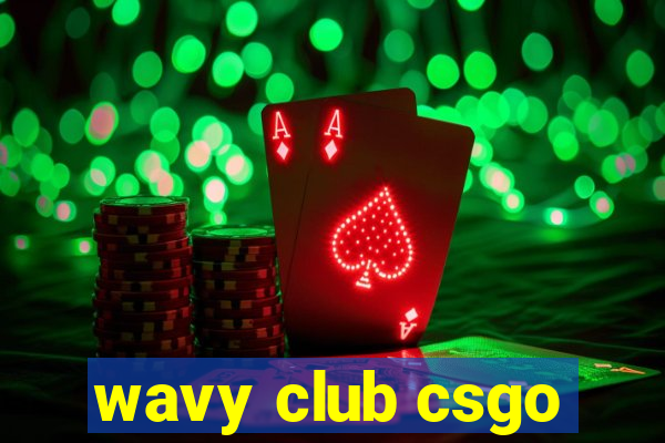 wavy club csgo