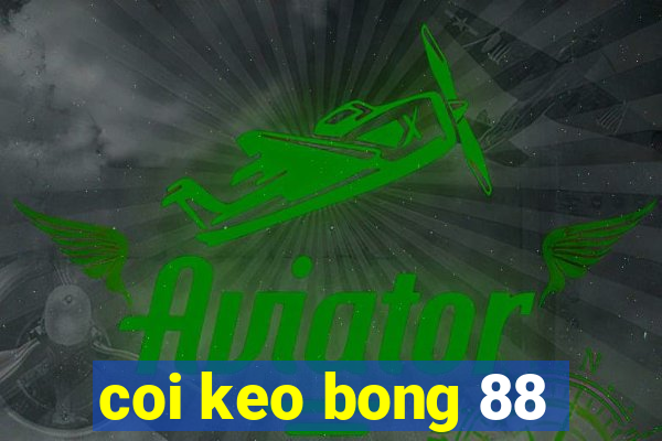 coi keo bong 88