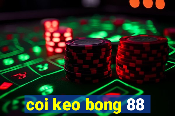 coi keo bong 88