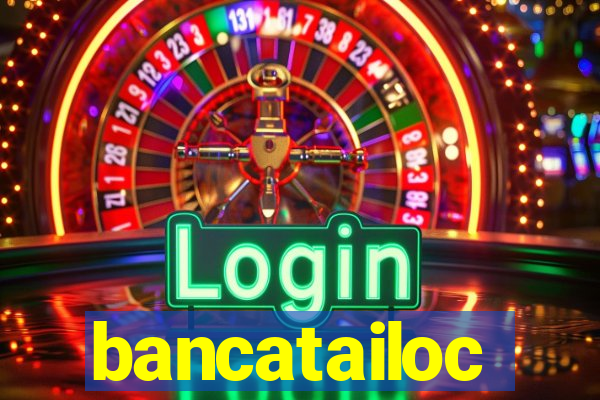 bancatailoc