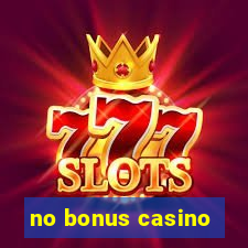 no bonus casino