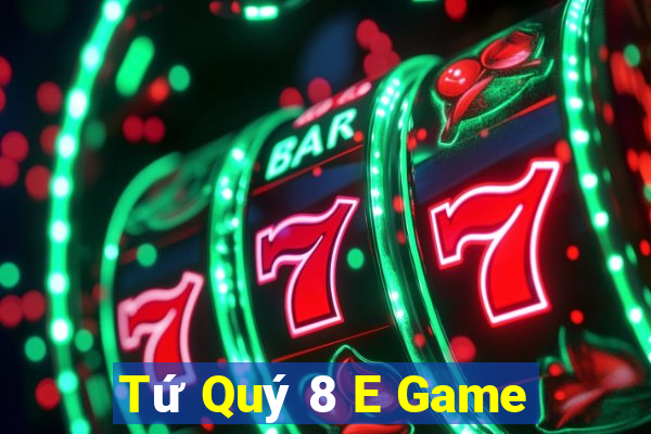 Tứ Quý 8 E Game