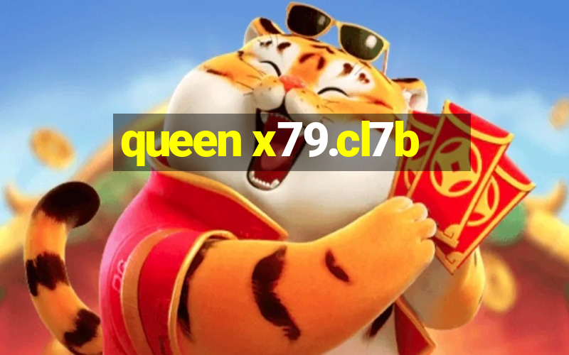 queen x79.cl7b