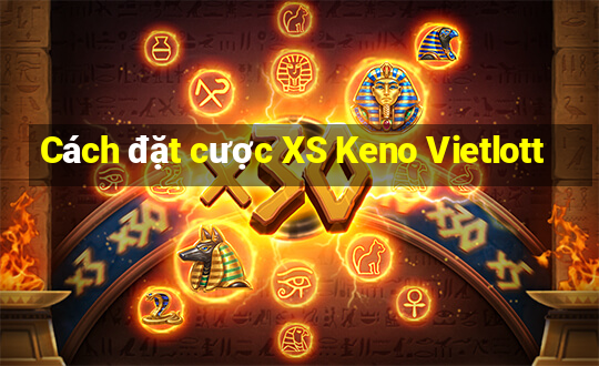 Cách đặt cược XS Keno Vietlott