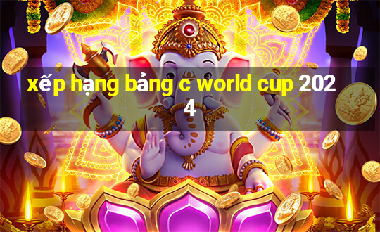 xếp hạng bảng c world cup 2024