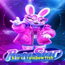 bắn cá rainbow fish